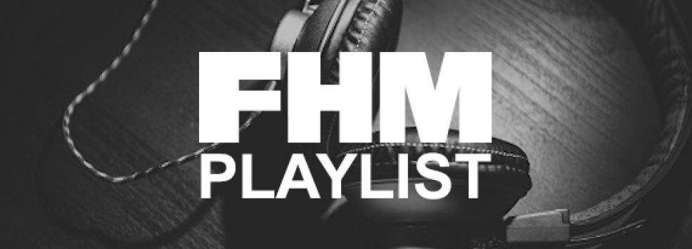 FHM Playlist