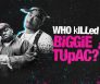 Who Killed Biggie and Tupac