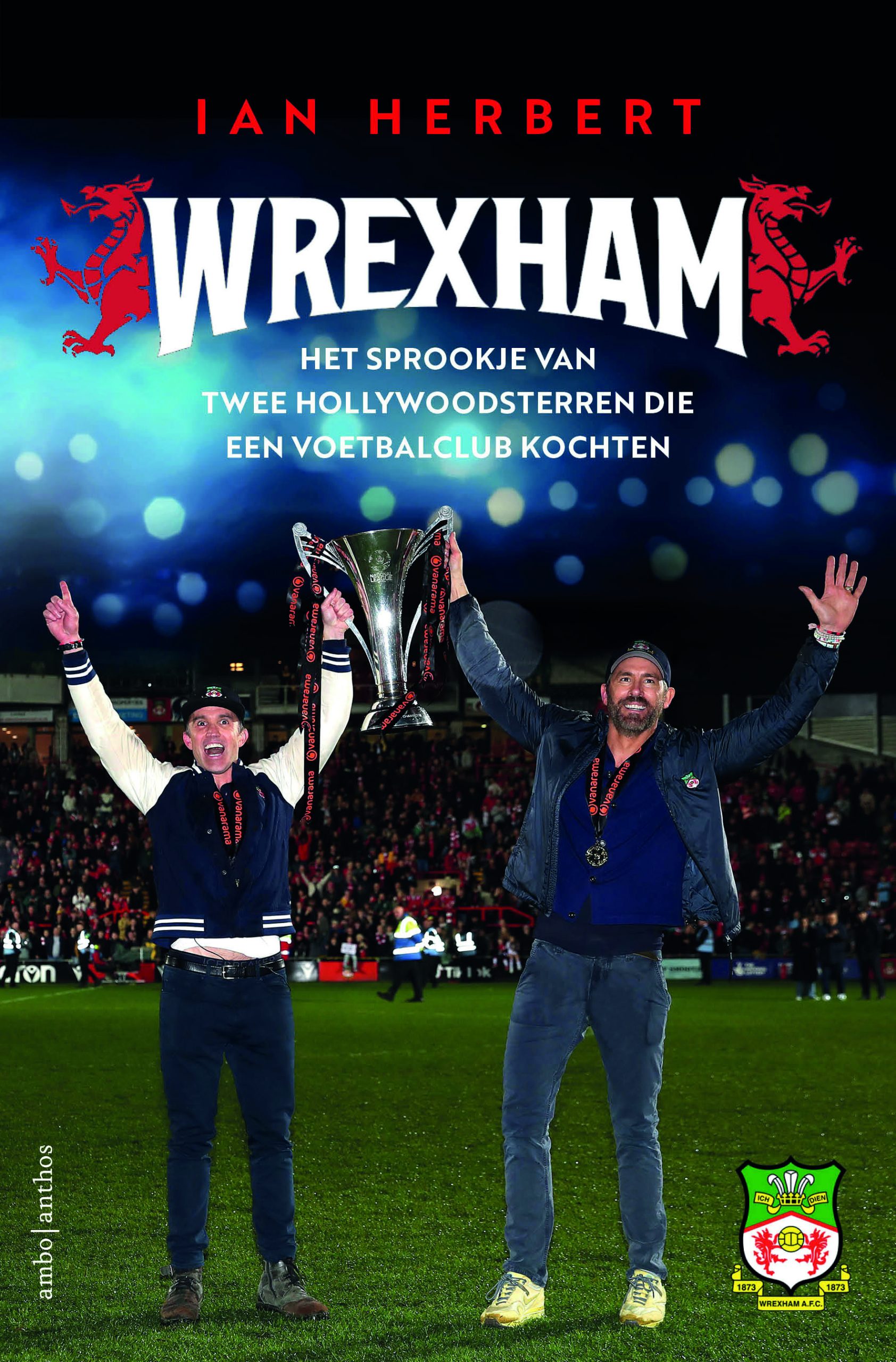 Wrexham: : Het sprookje van twee Hollywoodsterren die een voetbalclub kochten